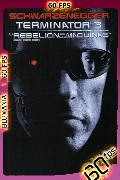 Terminator 3 – La rebelión de las máquinas (2003) [1080p] 60FPS  [Latino-Inglés]